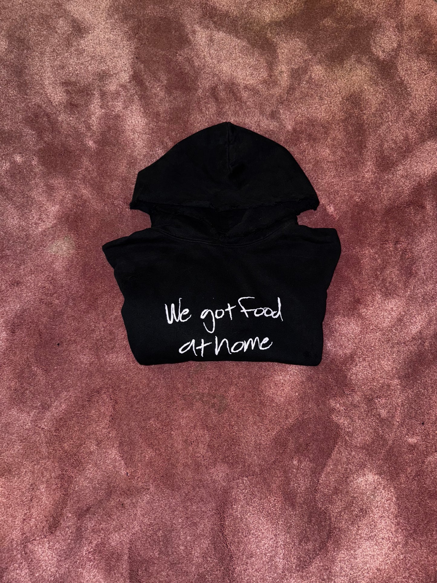 WE GOT FOOD AT HOME HOODIE